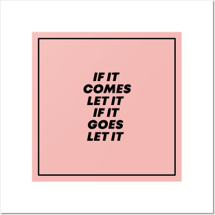 If it comes let it If it goes let it Posters and Art